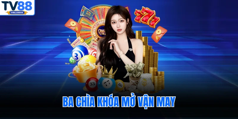 Ba chìa khóa mở vận may