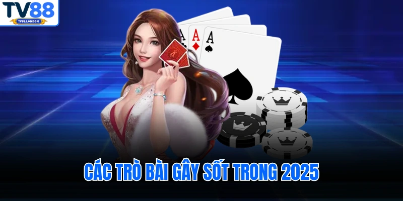 Các trò bài gây sốt trong 2025