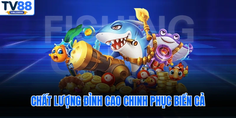Chất lượng đỉnh cao chinh phục biển cả