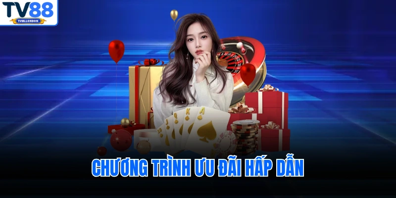 Chương trình ưu đãi hấp dẫn