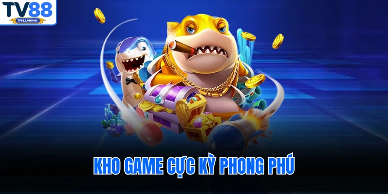 Kho game cực kỳ phong phú