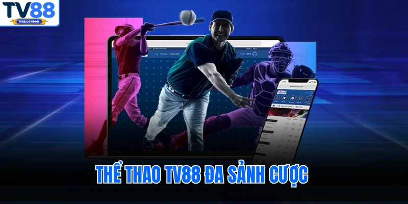 Thể thao TV88 đa sảnh cược